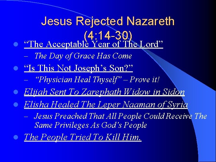 l Jesus Rejected Nazareth (4: 14 -30) “The Acceptable Year of The Lord” –