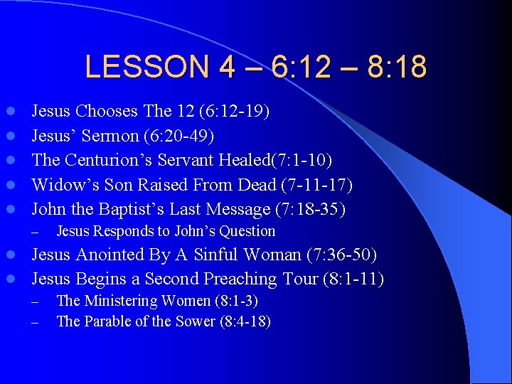 LESSON 4 – 6: 12 – 8: 18 l l l Jesus Chooses The