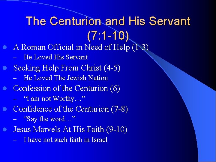 The Centurion and His Servant (7: 1 -10) l A Roman Official in Need