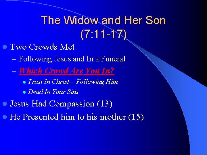 The Widow and Her Son (7: 11 -17) l Two Crowds Met – Following