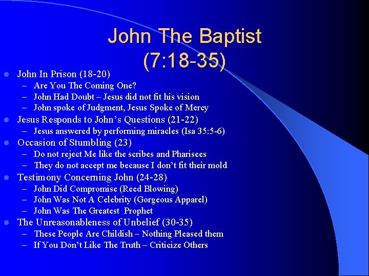l John The Baptist (7: 18 -35) John In Prison (18 -20) – Are
