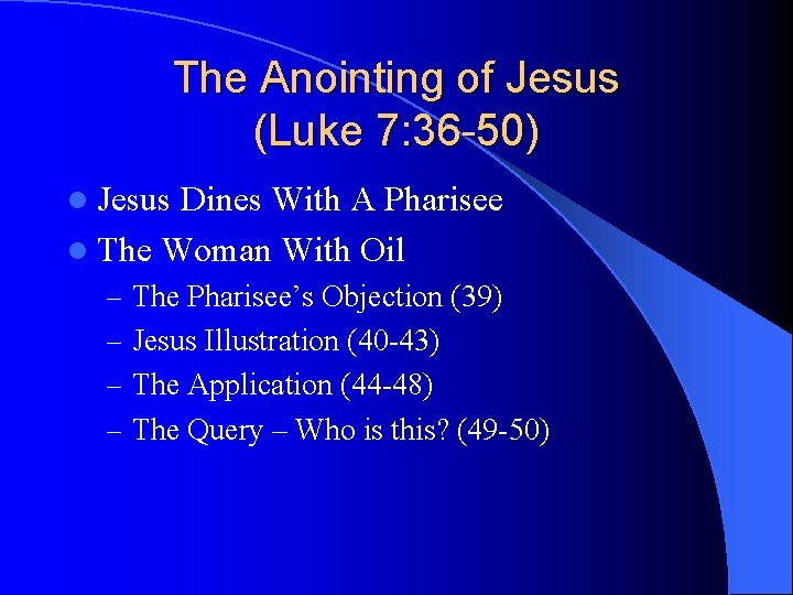 The Anointing of Jesus (Luke 7: 36 -50) l Jesus Dines With A Pharisee