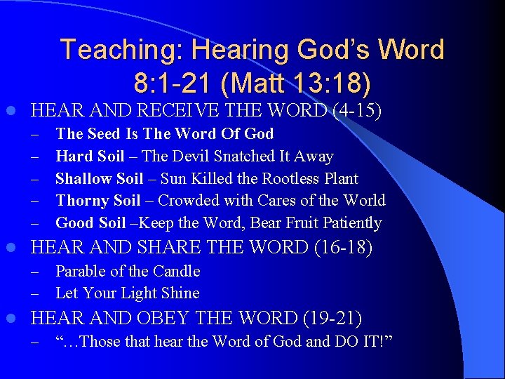 Teaching: Hearing God’s Word 8: 1 -21 (Matt 13: 18) l HEAR AND RECEIVE