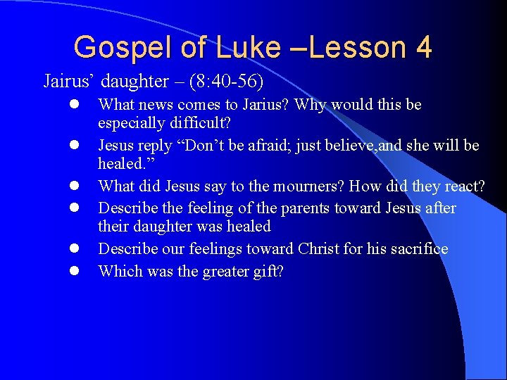 Gospel of Luke –Lesson 4 Jairus’ daughter – (8: 40 -56) l l l