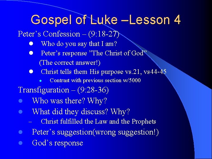 Gospel of Luke –Lesson 4 Peter’s Confession – (9: 18 -27) Who do you
