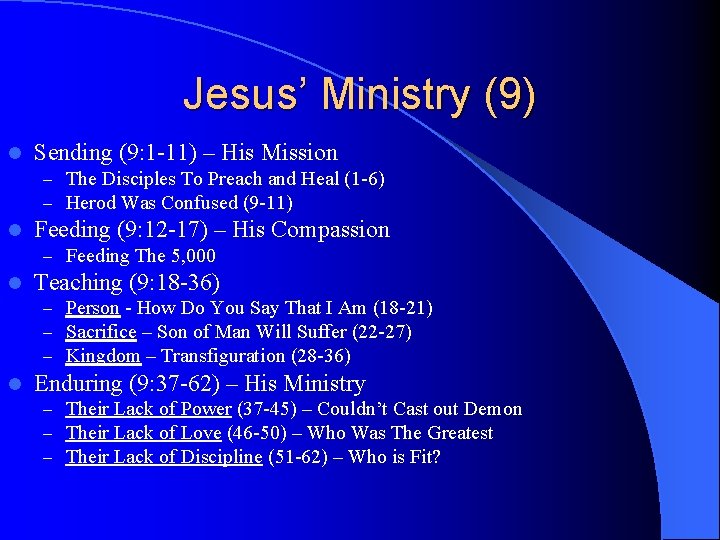 Jesus’ Ministry (9) l Sending (9: 1 -11) – His Mission – The Disciples