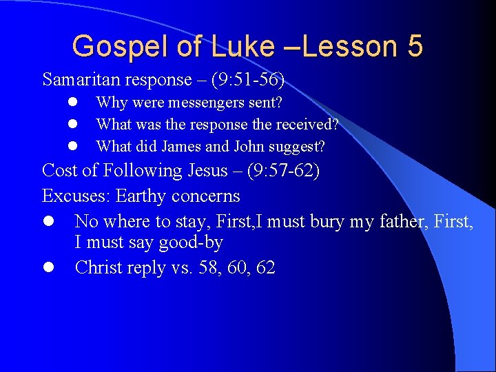 Gospel of Luke –Lesson 5 Samaritan response – (9: 51 -56) l l l