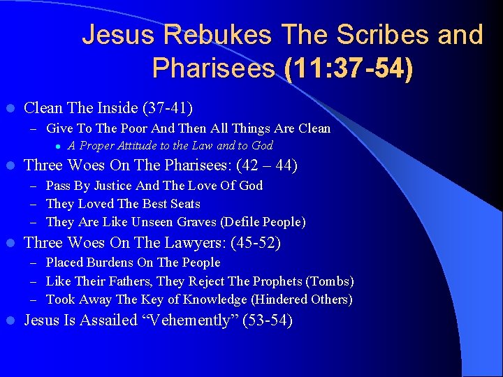 Jesus Rebukes The Scribes and Pharisees (11: 37 -54) l Clean The Inside (37