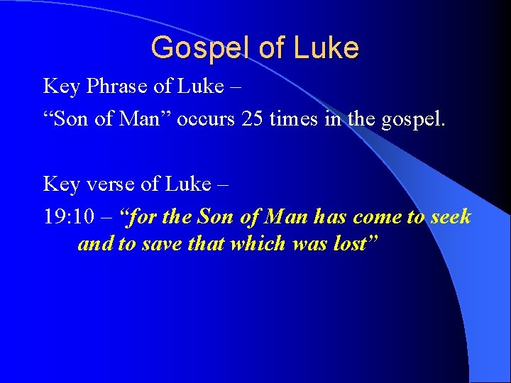 Gospel of Luke Key Phrase of Luke – “Son of Man” occurs 25 times