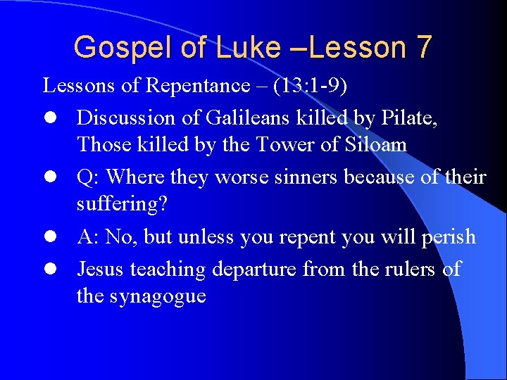 Gospel of Luke –Lesson 7 Lessons of Repentance – (13: 1 -9) l Discussion