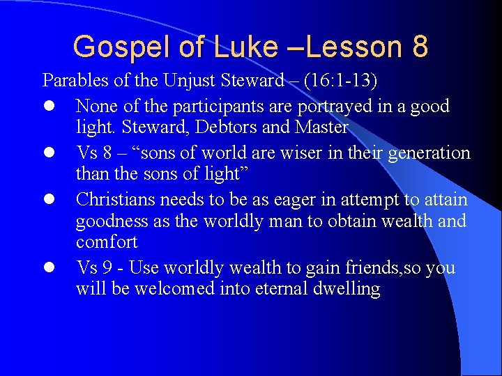 Gospel of Luke –Lesson 8 Parables of the Unjust Steward – (16: 1 -13)