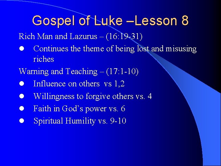 Gospel of Luke –Lesson 8 Rich Man and Lazurus – (16: 19 -31) l