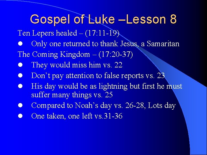 Gospel of Luke –Lesson 8 Ten Lepers healed – (17: 11 -19) l Only