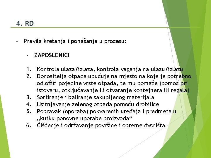 4. RD - Pravila kretanja i ponašanja u procesu: - ZAPOSLENICI 1. Kontrola ulaza/izlaza,