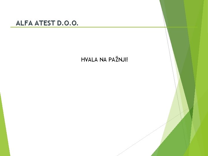 ALFA ATEST D. O. O. HVALA NA PAŽNJI! 