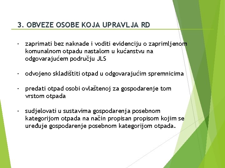 3. OBVEZE OSOBE KOJA UPRAVLJA RD - zaprimati bez naknade i voditi evidenciju o