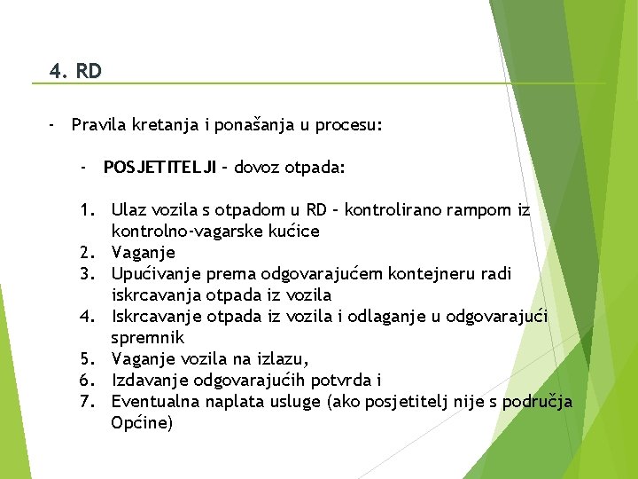 4. RD - Pravila kretanja i ponašanja u procesu: - POSJETITELJI – dovoz otpada: