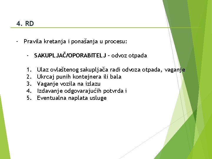 4. RD - Pravila kretanja i ponašanja u procesu: - SAKUPLJAČ/OPORABITELJ - odvoz otpada