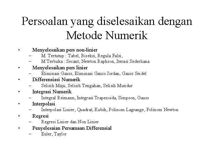 Persoalan yang diselesaikan dengan Metode Numerik • Menyelesaikan pers non-linier – – • M. Persoalan yang diselesaikan dengan Metode Numerik • Menyelesaikan pers non-linier – – • M.