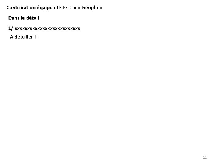 Contribution équipe : LETG-Caen Géophen Dans le détail 1/ xxxxxxxxxxxxx A détailler !! 11