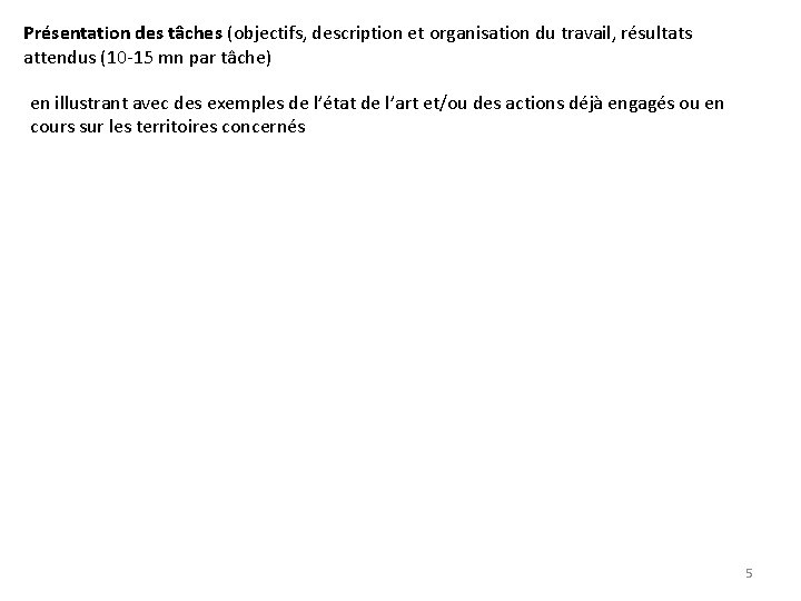Présentation des tâches (objectifs, description et organisation du travail, résultats attendus (10 -15 mn