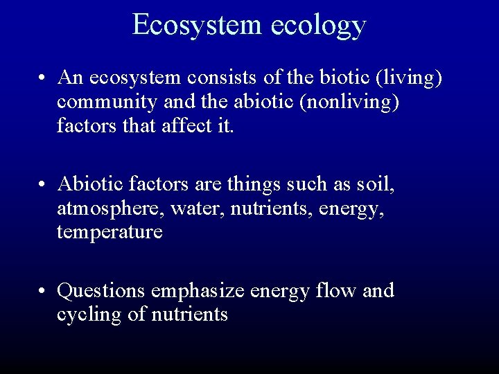 Ecosystem ecology • An ecosystem consists of the biotic (living) community and the abiotic