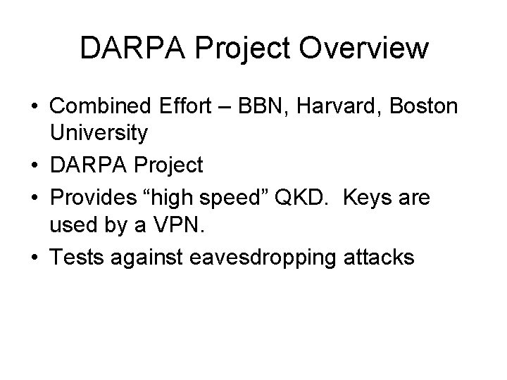 DARPA Project Overview • Combined Effort – BBN, Harvard, Boston University • DARPA Project