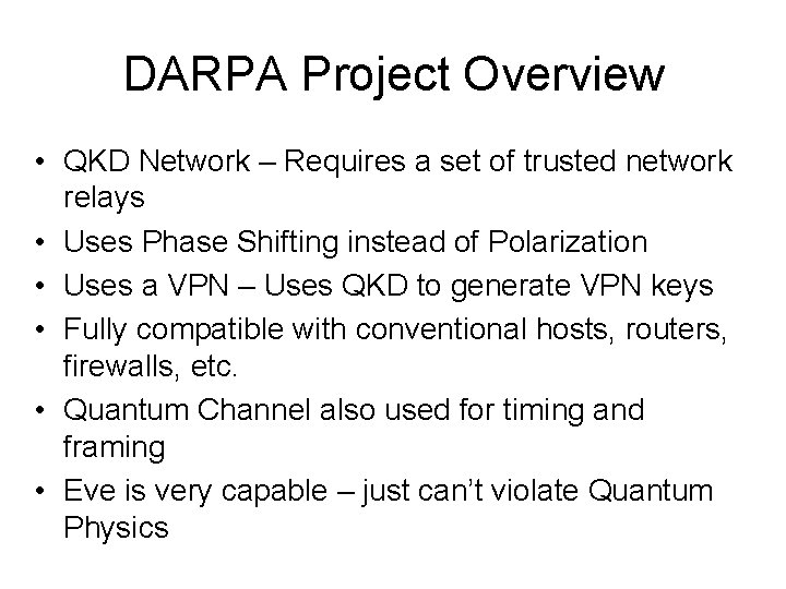 DARPA Project Overview • QKD Network – Requires a set of trusted network relays