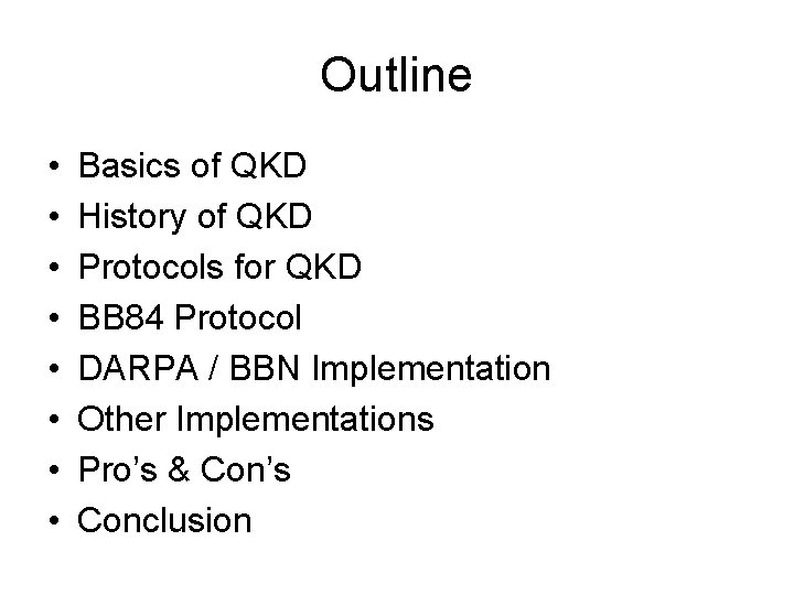 Outline • • Basics of QKD History of QKD Protocols for QKD BB 84