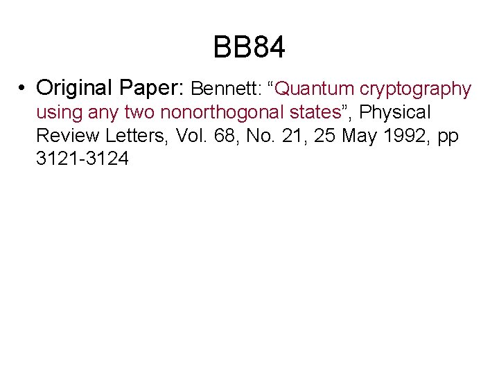 BB 84 • Original Paper: Bennett: “Quantum cryptography using any two nonorthogonal states”, Physical