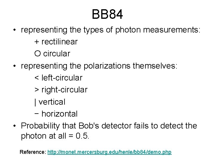 BB 84 • representing the types of photon measurements: + rectilinear O circular •