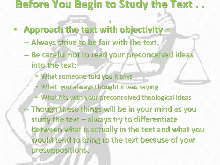 Before You Begin to Study the Text. . . • Approach the text with