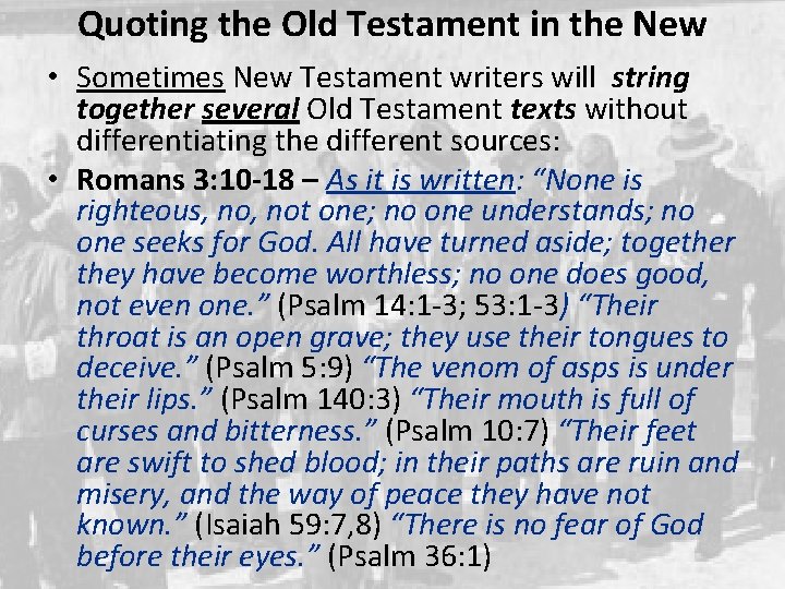 Quoting the Old Testament in the New • Sometimes New Testament writers will string