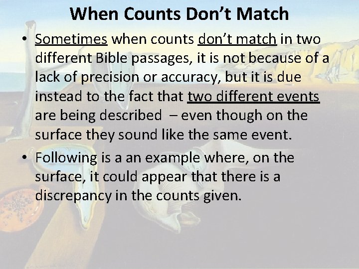 When Counts Don’t Match • Sometimes when counts don’t match in two different Bible