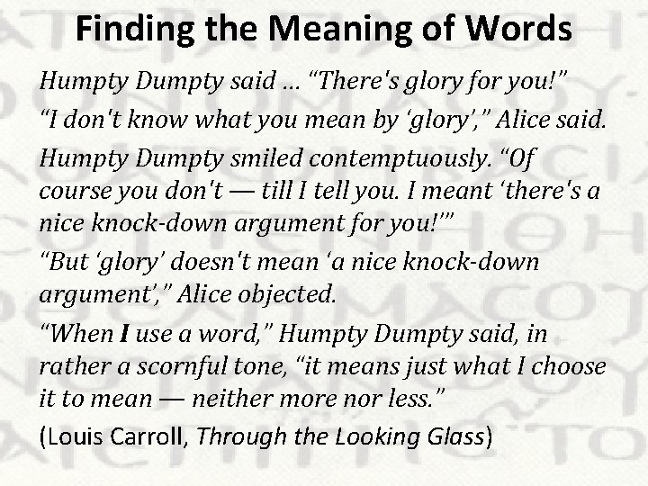 Finding the Meaning of Words Humpty Dumpty said … “There's glory for you!” “I