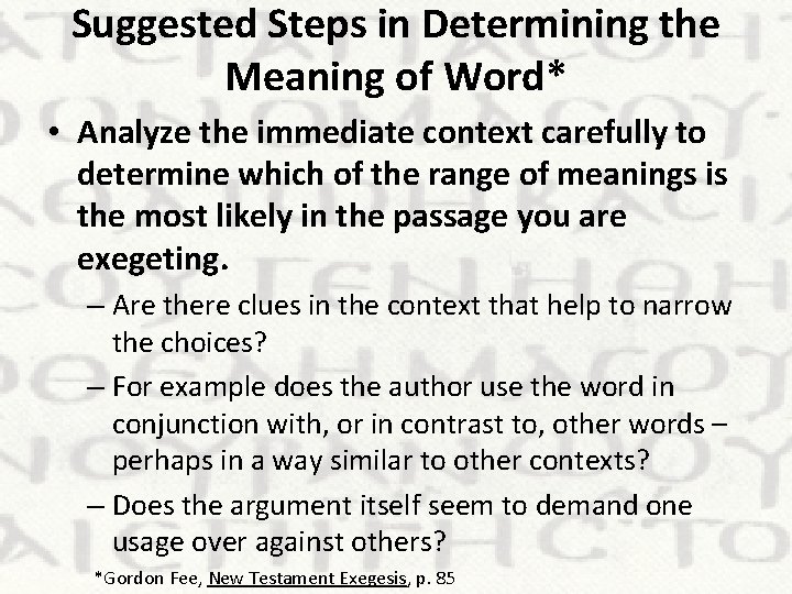 Suggested Steps in Determining the Meaning of Word* • Analyze the immediate context carefully