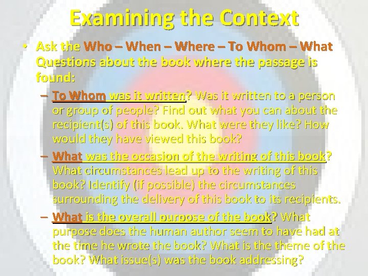 Examining the Context • Ask the Who – When – Where – To Whom