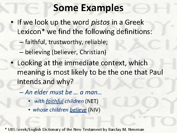 Some Examples • If we look up the word pistos in a Greek Lexicon*