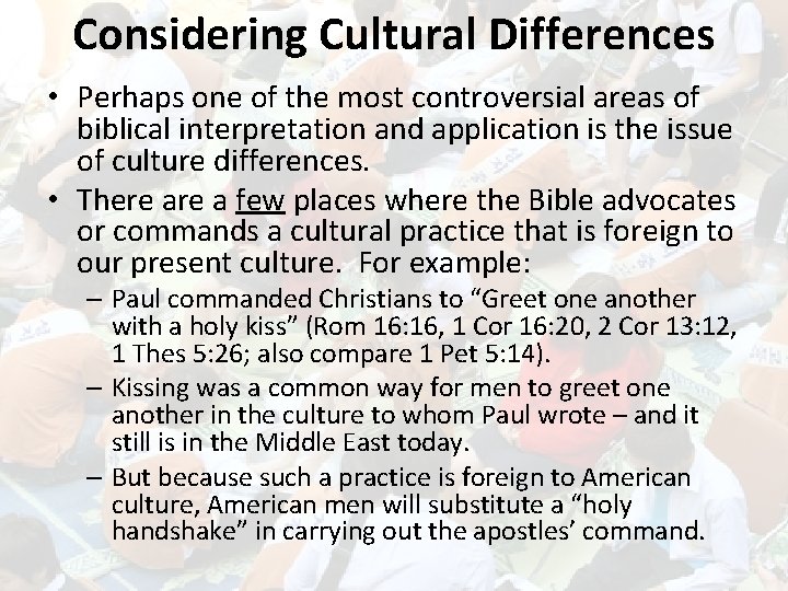 Considering Cultural Differences • Perhaps one of the most controversial areas of biblical interpretation