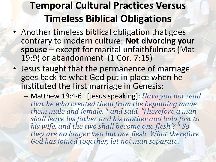 Temporal Cultural Practices Versus Timeless Biblical Obligations • Another timeless biblical obligation that goes