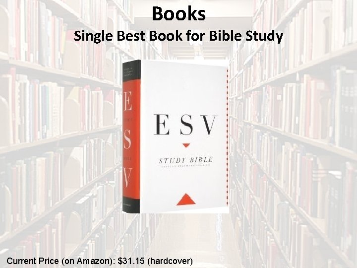 Books Single Best Book for Bible Study Current Price (on Amazon): $31. 15 (hardcover)