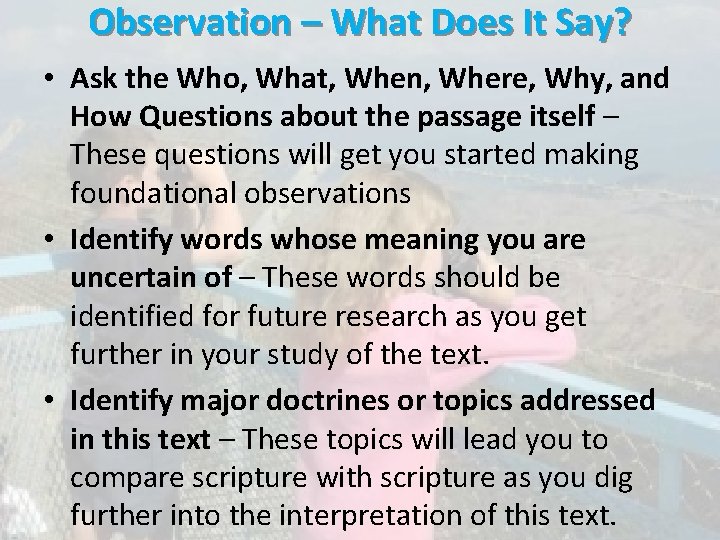 Observation – What Does It Say? • Ask the Who, What, When, Where, Why,