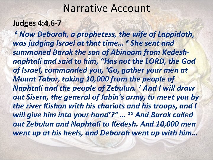 Narrative Account Judges 4: 4, 6 -7 4 Now Deborah, a prophetess, the wife