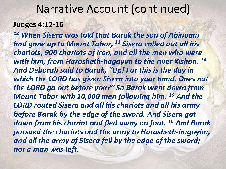 Narrative Account (continued) Judges 4: 12 -16 12 When Sisera was told that Barak