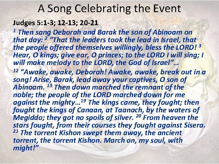 A Song Celebrating the Event Judges 5: 1 -3; 12 -13; 20 -21 1