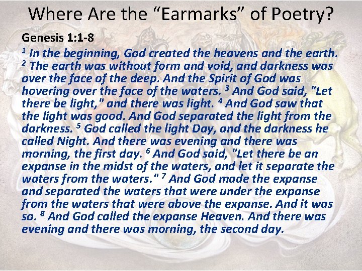 Where Are the “Earmarks” of Poetry? Genesis 1: 1 -8 1 In the beginning,