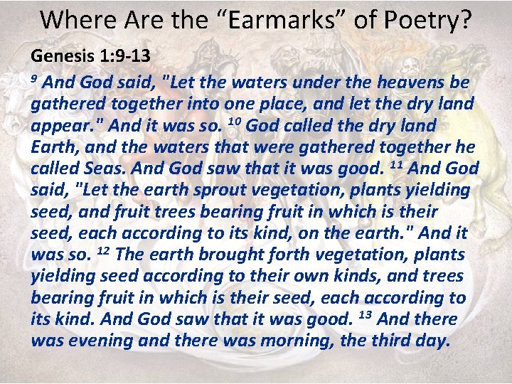 Where Are the “Earmarks” of Poetry? Genesis 1: 9 -13 9 And God said,