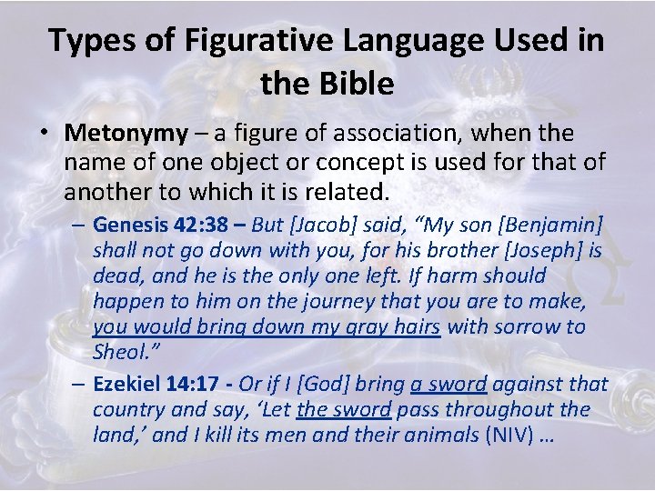 Types of Figurative Language Used in the Bible • Metonymy – a figure of