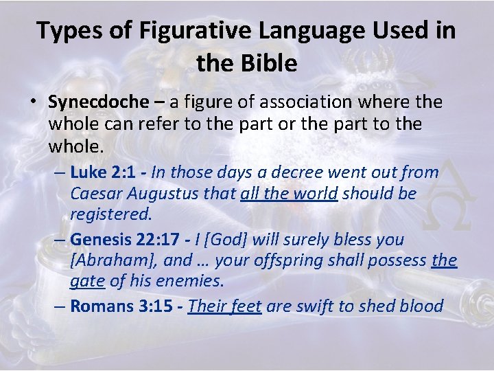 Types of Figurative Language Used in the Bible • Synecdoche – a figure of