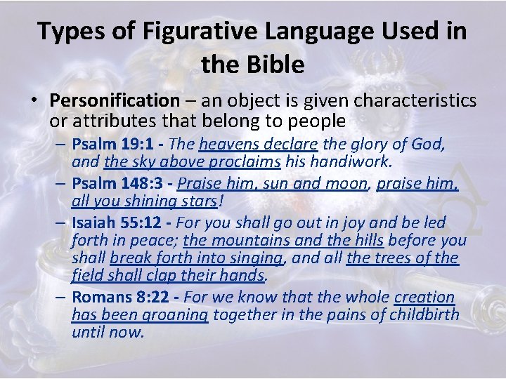 Types of Figurative Language Used in the Bible • Personification – an object is